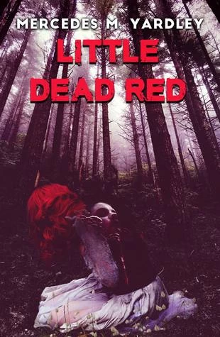 Little Dead Red by Mercedes M. Yardley