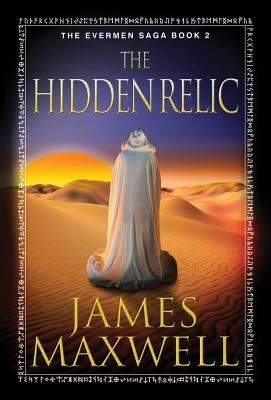 The Hidden Relic (Evermen Saga #2) by James Maxwell