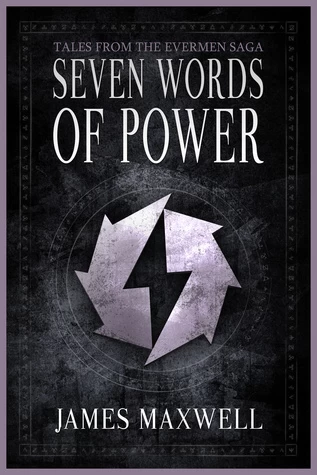 Seven Words of Power (Evermen Saga) by James Maxwell