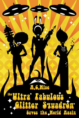 The Ultra Fabulous Glitter Squadron Saves the World Again