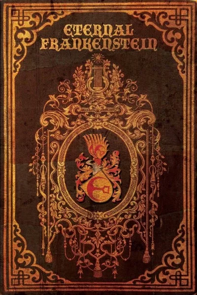 Eternal Frankenstein by Ross E. Lockhart