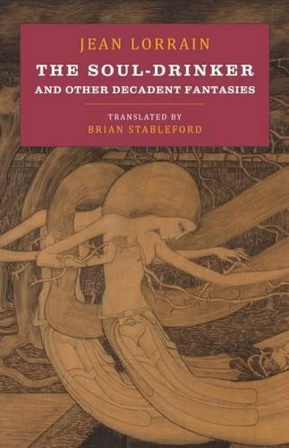 The Soul-Drinker and Other Decadent Fantasies by Jean Lorrain