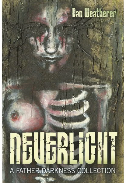 Neverlight: A Father Darkness Collection