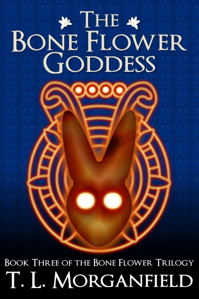 The Bone Flower Goddess (The Bone Flower Trilogy #3) by T. L. Morganfield