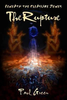 The Rupture (Beneath the Pleasure Zones #1) by Paul Green