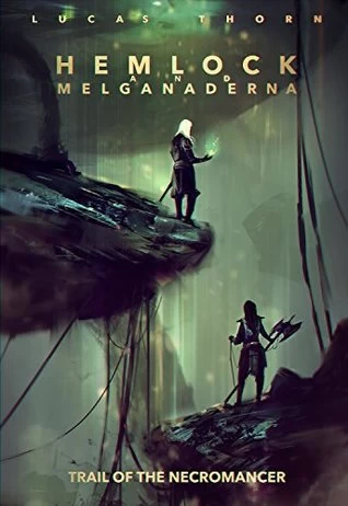 Trail of the Necromancer (Hemlock and Melganaderna #1) by Lucas Thorn