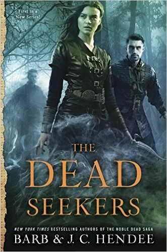 The Dead Seekers (The Dead Seekers #1) by Barb Hendee, J. C. Hendee