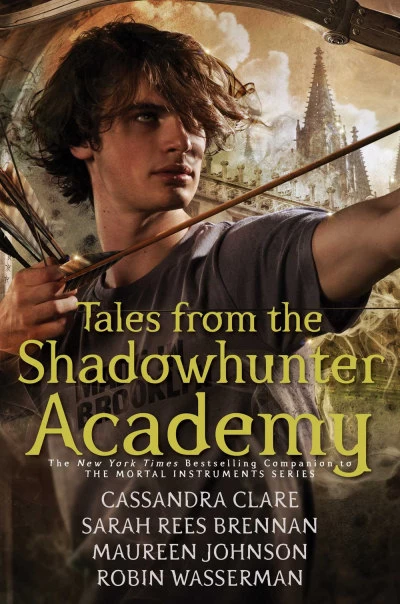 Tales from the Shadowhunter Academy (Shadowhunters) by Cassandra Clare, Sarah Rees Brennan, Maureen Johnson, Robin Wasserman