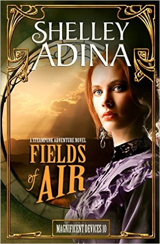 Fields of Air (Magnificent Devices #10) by Shelley Adina