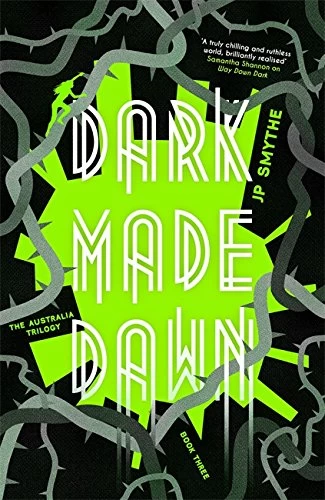 Dark Made Dawn (The Australia Trilogy #3) by J. P. Smythe