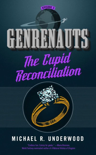 The Cupid Reconciliation (Genrenauts #3) by Michael R. Underwood