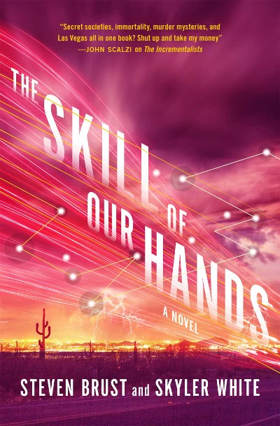 The Skill of Our Hands (The Incrementalists #2) by Steven Brust, Skyler White