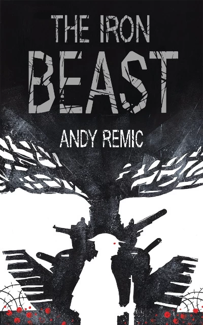 The Iron Beast (A Song for No Man's Land #3) by Andy Remic