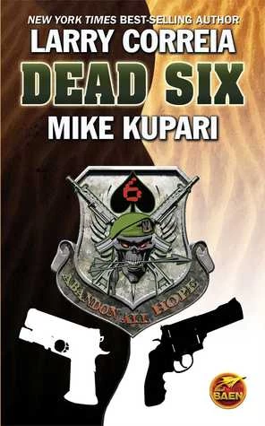Dead Six (Dead Six #1) by Larry Correia, Mike Kupari