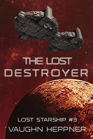 The Lost Destroyer (Lost Starship Series #3) by Vaughn Heppner