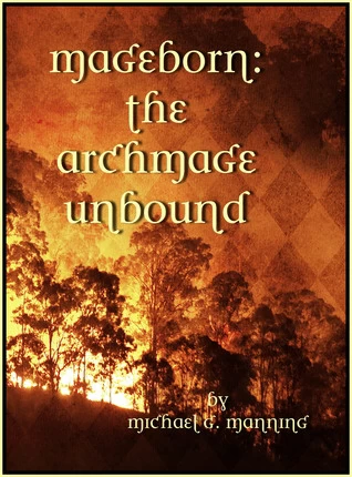 The Archmage Unbound (Mageborn #3) by Michael G. Manning