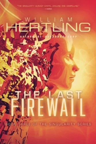 The Last Firewall (Singularity #3) by William Hertling