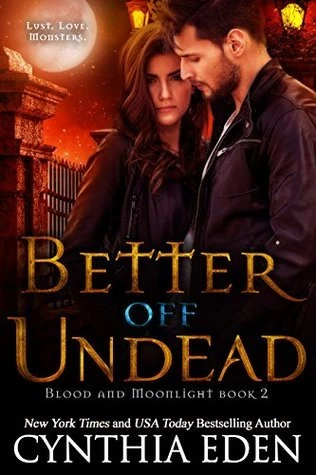Better Off Undead (Blood and Moonlight #2) by Cynthia Eden