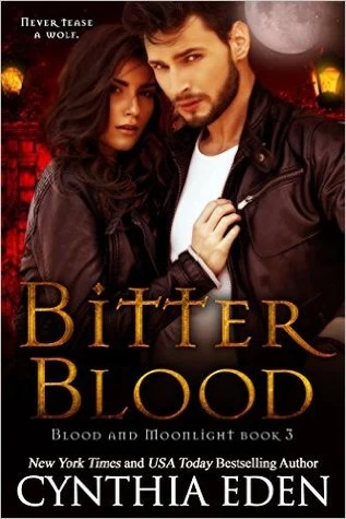 Bitter Blood (Blood and Moonlight #3) by Cynthia Eden