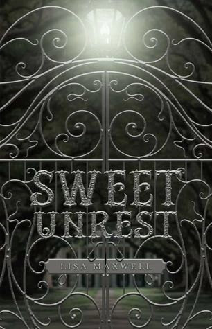 Sweet Unrest (Sweet Unrest #1) by Lisa Maxwell