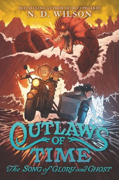 The Song of Glory and Ghost (Outlaws of Time #2) by N. D. Wilson