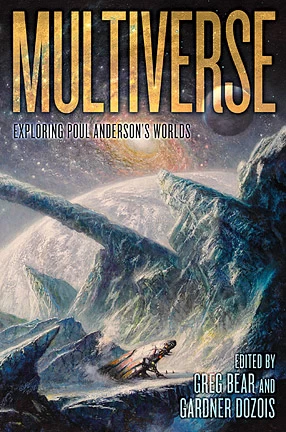 Multiverse: Exploring Poul Anderson's Worlds by Gardner Dozois, Greg Bear
