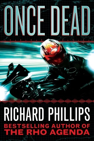 Once Dead (The Rho Agenda Inception #1) by Richard Phillips