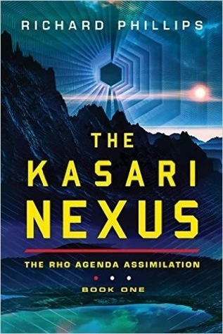 The Kasari Nexus (Rho Agenda Assimilation #1) by Richard Phillips