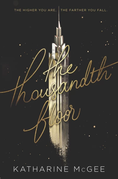 The Thousandth Floor (Thousandth Floor #1) by Katharine McGee
