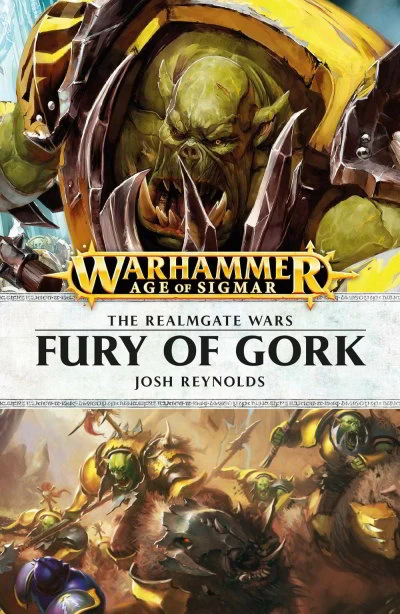 Fury of Gork (Warhammer: The Realmgate Wars #7) by Josh Reynolds