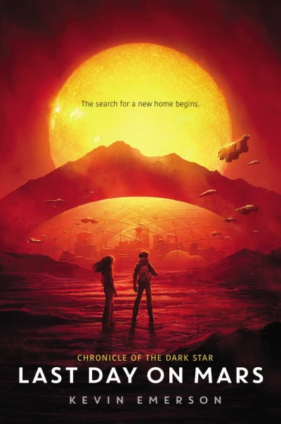 Last Day on Mars (Chronicle of the Dark Star #1) by Kevin Emerson