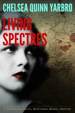Living Spectres (The Chesterton Holte Mysteries #2) by Chelsea Quinn Yarbro