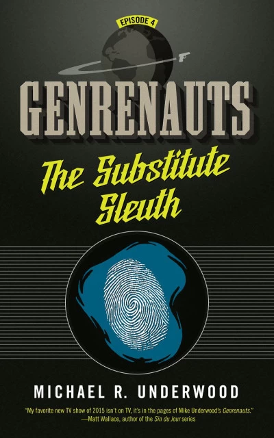 The Substitute Sleuth (Genrenauts #4) by Michael R. Underwood