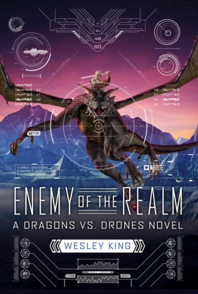 Enemy of the Realm (Dragons vs. Drones #2) by Wesley King