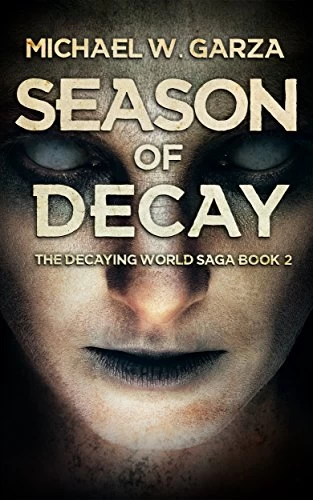 Season of Decay (The Decaying World Saga #2) by Michael W. Garza