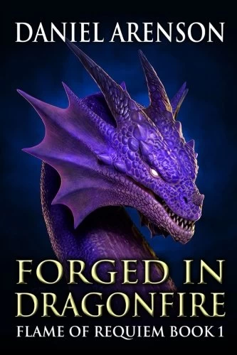 Forged in Dragonfire (Flame of Requiem #1) by Daniel Arenson