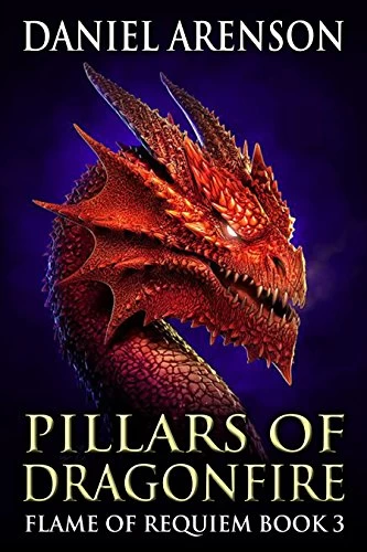 Pillars of Dragonfire (Flame of Requiem #3) by Daniel Arenson