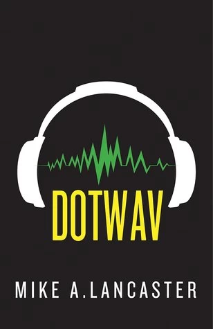 dotwav (dotwav #1) by Mike A. Lancaster