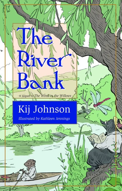 The River Bank (The Wind in the Willows) by Kij Johnson