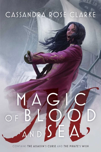 Magic of Blood and Sea (The Assassin's Curse) by Cassandra Rose Clarke