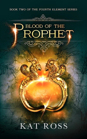 Blood of the Prophet (The Fourth Element #2) by Kat Ross