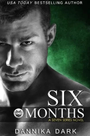 Six Months (Seven #2) by Dannika Dark
