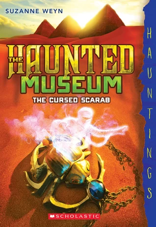 The Cursed Scarab (The Haunted Museum #4) by Suzanne Weyn