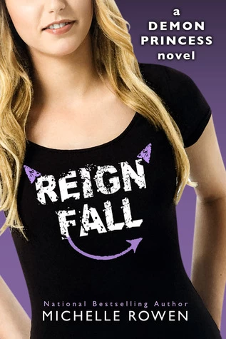 Reign Fall (Demon Princess #3) by Michelle Rowen