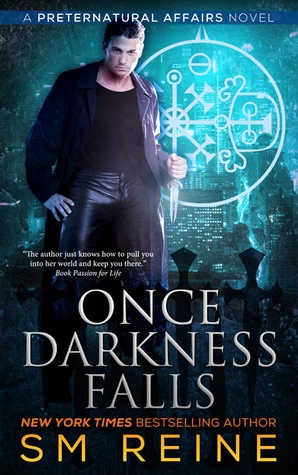 Once Darkness Falls (Preternatural Affairs #7) by S. M. Reine