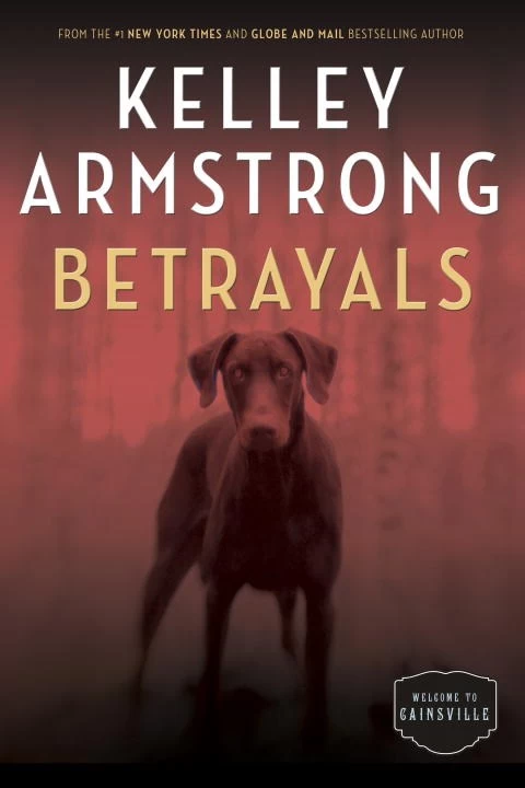 Betrayals (Cainsville #4) by Kelley Armstrong