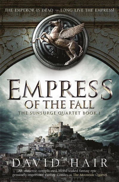 Empress of the Fall (The Sunsurge Quartet #1) by David Hair