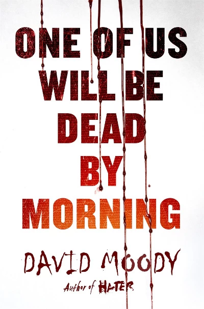 One of Us Will Be Dead by Morning (The Final War #1) by David Moody