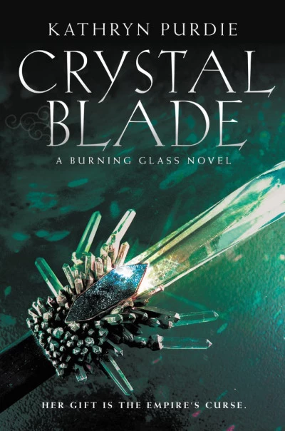 Crystal Blade (Burning Glass #2) by Kathryn Purdie