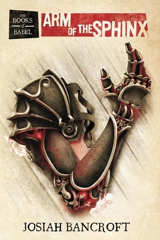 Arm of the Sphinx (The Books of Babel #2) by Josiah Bancroft